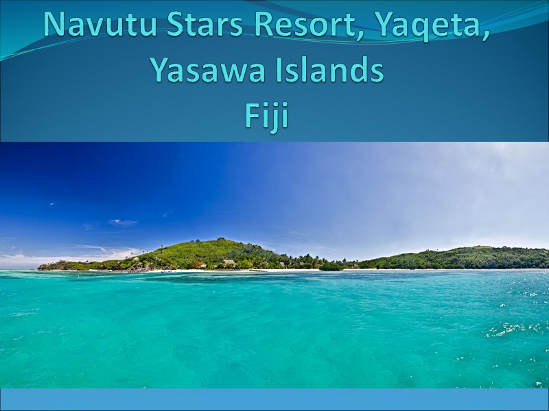 Navutu Stars Resort, Yaqeta, Yasawa Islands Fiji